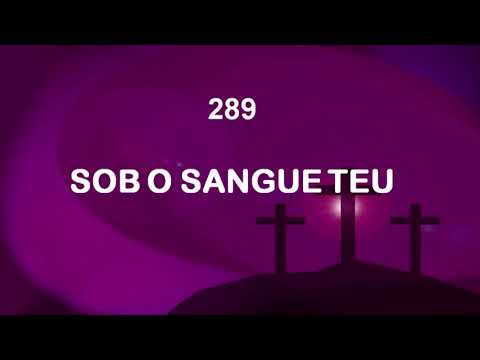 Harpa Cristã 289 - Sob O Sangue Teu
