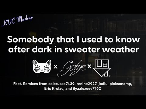 Somebody that I used to know after dark in Sweater Weather (Mashup)