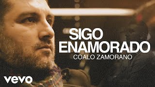 Coalo Zamorano - Coalo Zamorano - Sigo enamorado (Videoclip)