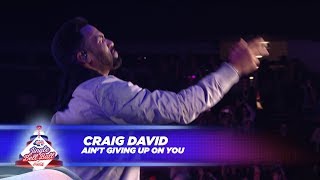 Craig David - ‘Ain't Giving Up On You’ - (Live At Capital’s Jingle Bell Ball 2017)