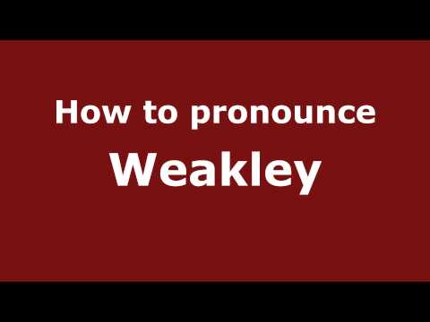 How to Pronounce Weakley - PronounceNames.com