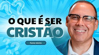 Entenda a Essência do Cristianismo | Pastor Aluízio Silva