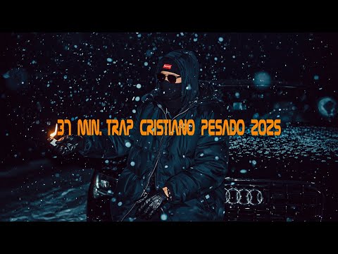 37 MIN. TRAP CRISTIANO PESADO 2025 | Mix Oficial