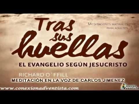 DEVOCIÓN MATUTINA ADULTOS - TRAS SUS HUELLAS - MIERCOLES 17 DE OCTUBRE 2012