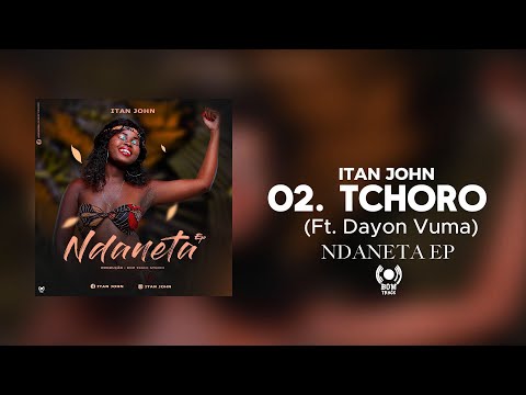 Itan John - Tchoro (Ft. Dayon Vuma)