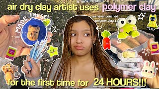 i used POLYMER CLAY for the first time for 24 HOURS!!!