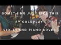 Duo Melos Something Just Like This By Coldplay Violin And Piano Cover Feat Agnes Hapsari