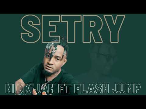 FLASH JUMP x NICK JAH - SETRY (Official Music 2023)