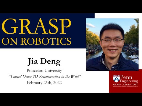 SPRING 2022 GRASP on Robotics - Jia Deng, Princeton University