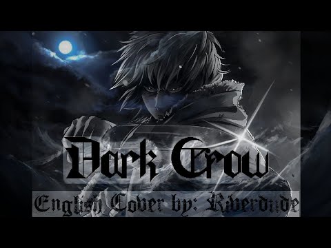 "Dark Crow" English Cover by: Riverdude