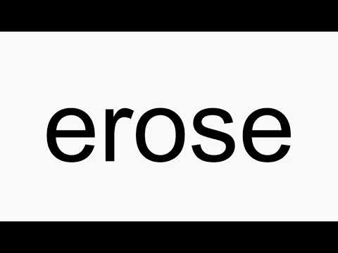 How to pronounce erose
