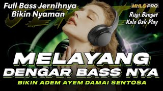 Download lagu MELAYANG DENGAR BASS NYA | DJ SLOW FULL BASS CEK SOUND JERNIH BIKIN NYAMAN ADEM AYEM DAMAI (MHLS PRO mp3