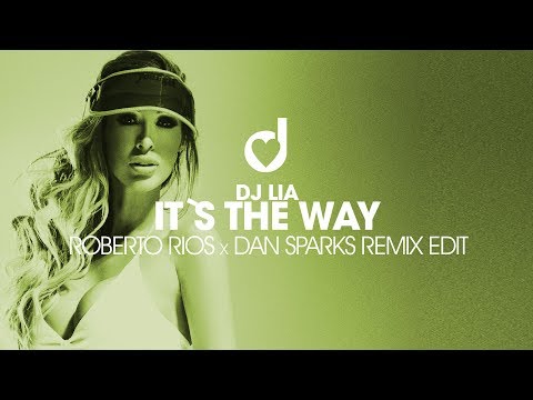 DJ Lia – It’s the Way (Roberto Rios x Dan Sparks Remix Edit)