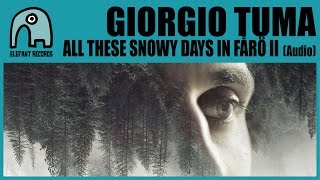 GIORGIO TUMA - All These Snowy Days In Fårö II [Audio]