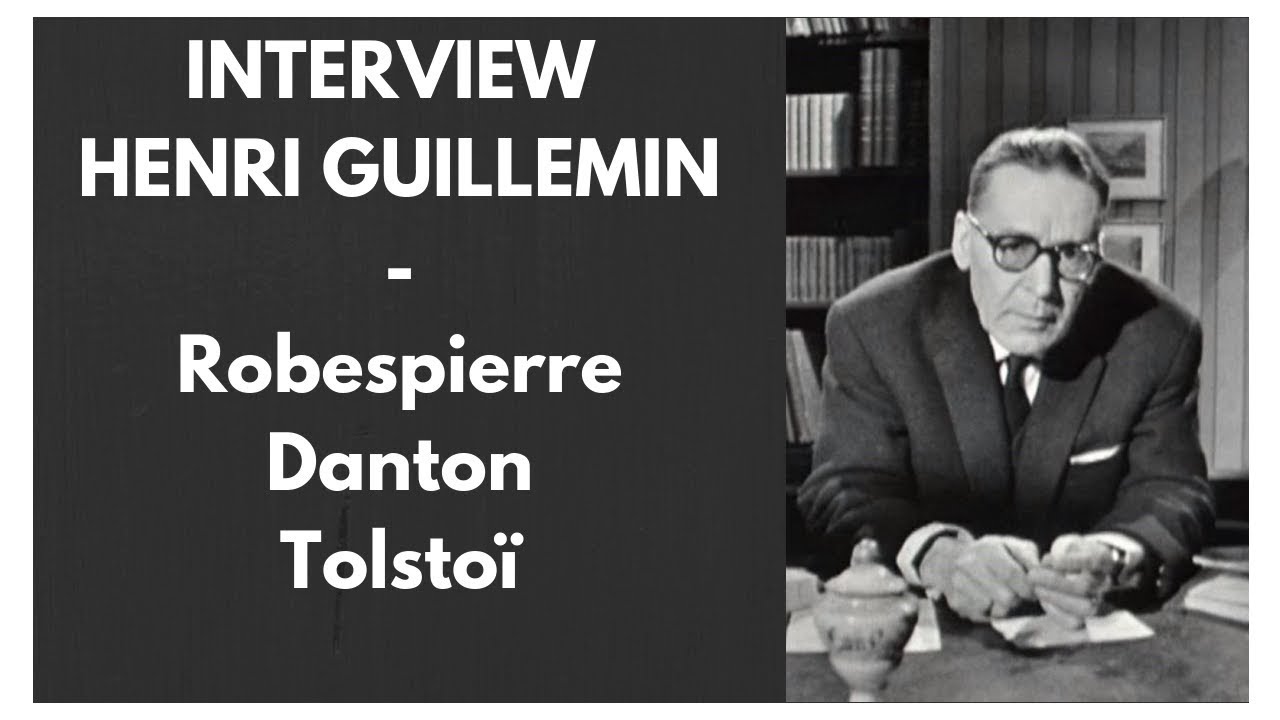 Interview Henri Guillemin - Robespierre, Danton, Tolstoï