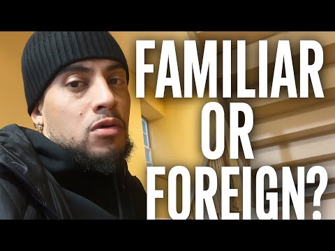 Familiar Or Foreign  ? 