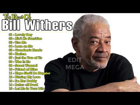 Bill Withers Greatest Hits Full Album 2022   Best Songs of Bill Withers Playlist 2022