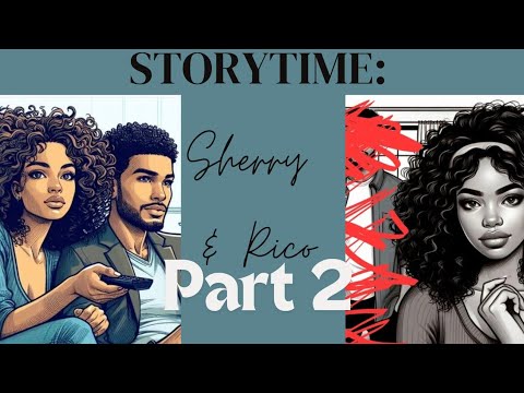 Part 2: Storytime of Sherry and Rico