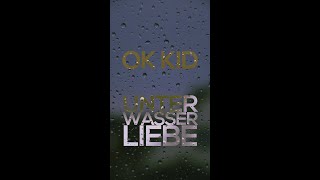 OK KID - Unterwasserliebe (gekürztes Musikvideo)