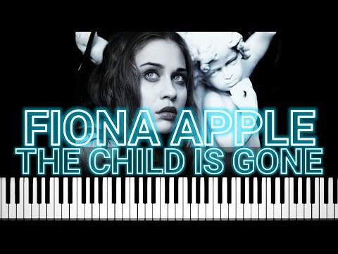 The Child Is Gone - Fiona Apple