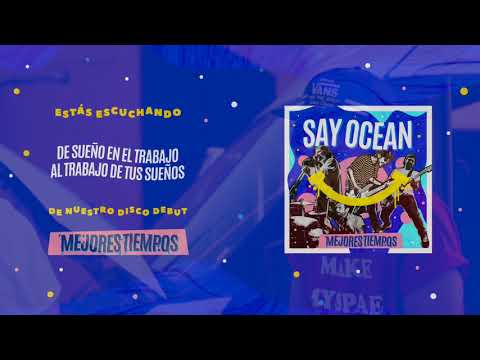 Say Ocean - De Sueño En El Trabajo, Al Trabajo De Tus Sueños (Feat LNG/SHT)  | Album Stream