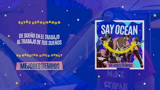 Say Ocean - De Sueño En El Trabajo, Al Trabajo De Tus Sueños (Feat LNG/SHT)  | Album Stream