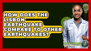 How Does The Lisbon Earthquake Compare To Other Earthquakes? - Earth Science Answers
