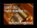 DON'T CRY/PARK BOM(2NE1) [Music Box] 