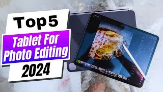 Performance and Portability: Best Tablets for Photo Editing 