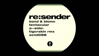Bond & Blome - Tentacular (Tigerskin Rmx) - Sender Records