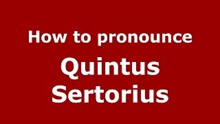 How to pronounce Quintus Sertorius