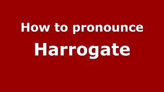 How to pronounce Harrogate