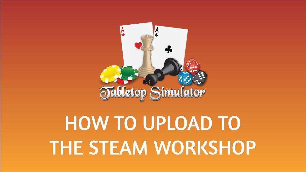 How to Upload to the Steam Workshop in Tabletop Simulator