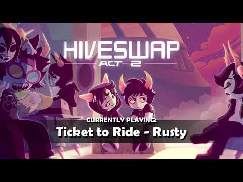 HIVESWAP Act 2 OST – 8. Ticket to Ride - Rusty