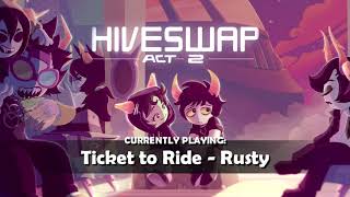 HIVESWAP Act 2 OST – 8. Ticket to Ride - Rusty