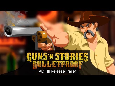 Guns'n'Stories: Bulletproof - Act 3 Release Trailer thumbnail
