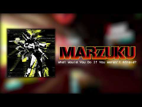 Marzuku - What Would You Do If You Weren't Afraid?