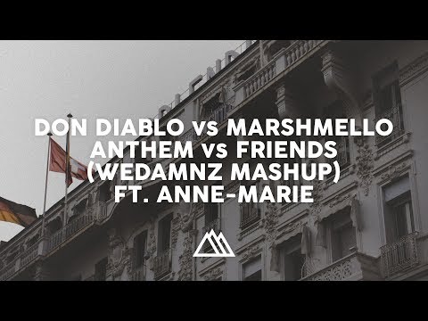 Don Diablo vs. Marshmello & Anne-Marie - Anthem vs. Friends (WeDamnz Mashup)