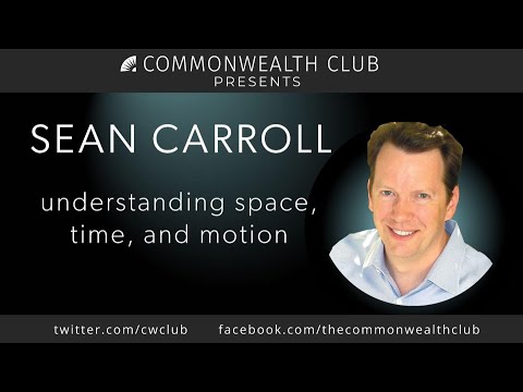 Sean Carroll | Understanding Space, Time, and Motion