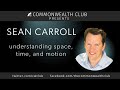 Sean Carroll Understanding Space Time And Motion