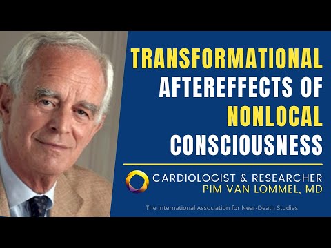 Near-Death Aftereffects of Nonlocal Consciousness: Dr. Pim van Lommel