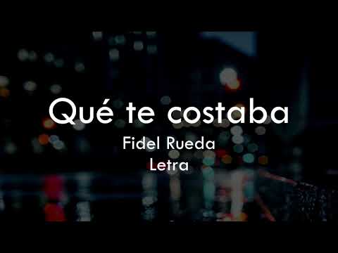 Que Te Costaba -Fidel Rueda (Letra/Lyrics).