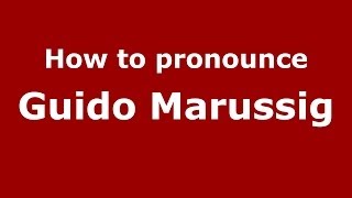 How to pronounce Guido Marussig