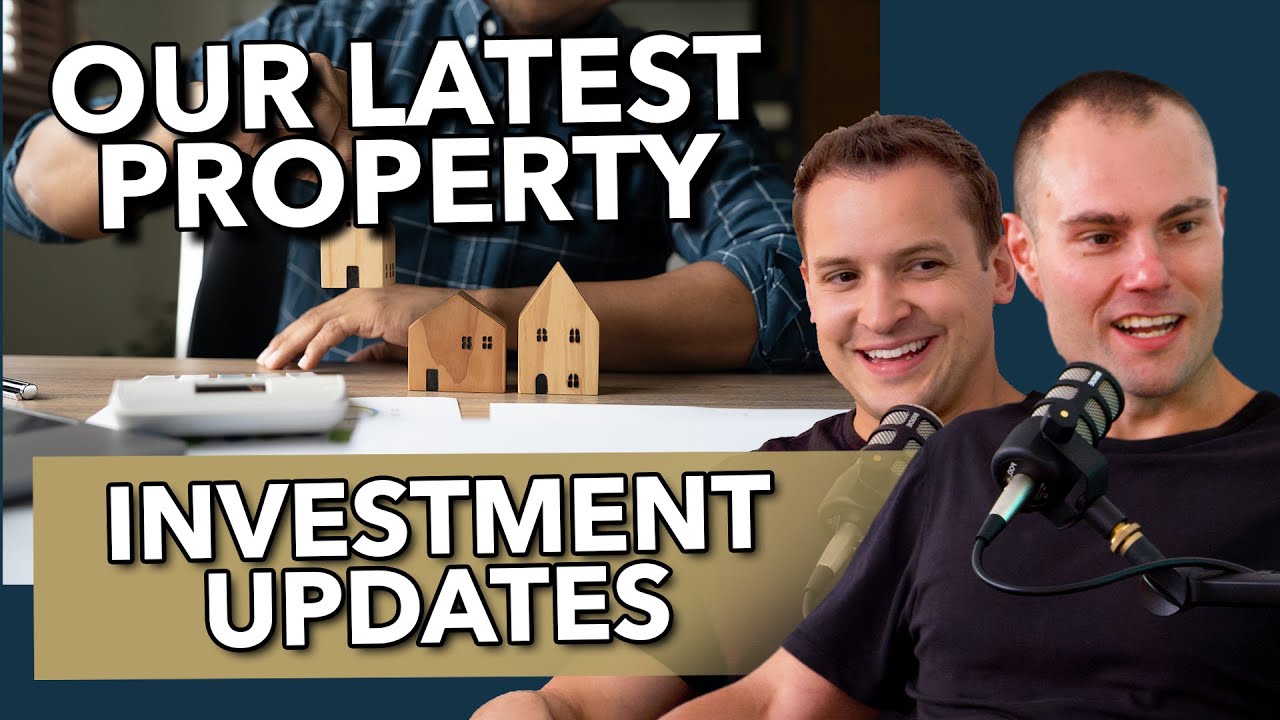 EP 31: Our Latest Property Investment Updates