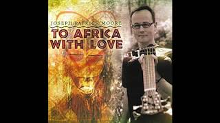 Joseph Patrick Moore - To Africa With Love (2008) [FULL ALBUM]