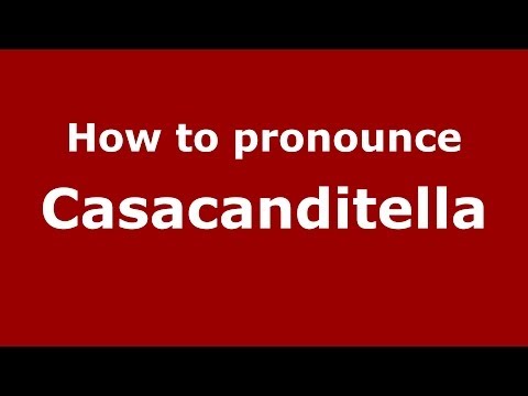 How to pronounce Casacanditella (Italian/Italy) - PronounceNames.com