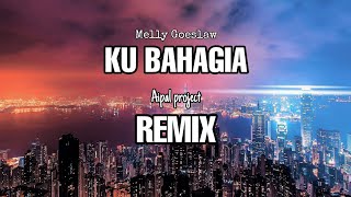 Download lagu DJ KU BAHAGIA || Melly Goeslaw || REMIX - ( Aipal project ) mp3