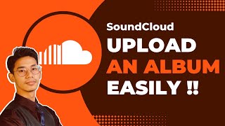 SoundCloud - How to Upload an Album !