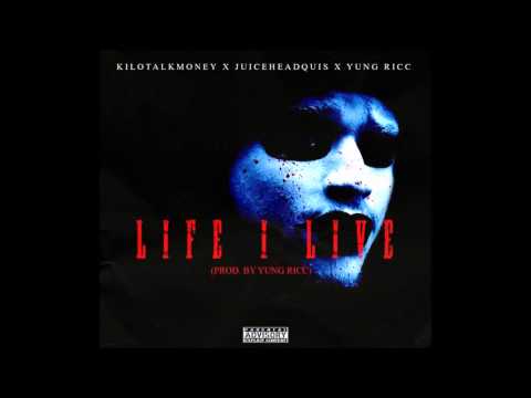 KiloTalkMoney x JuiceHeadQuis x Yung Ricc - Life I Live (prod. by Yung Ricc)