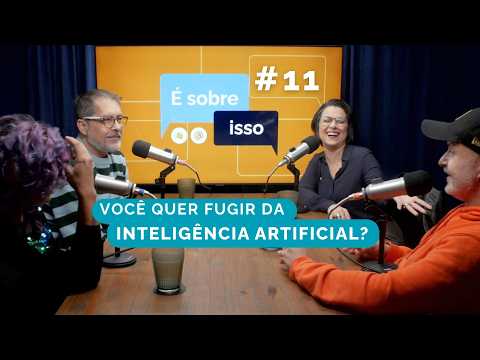 Você quer fugir da Inteligência Artificial? [É Sobre Isso #11]